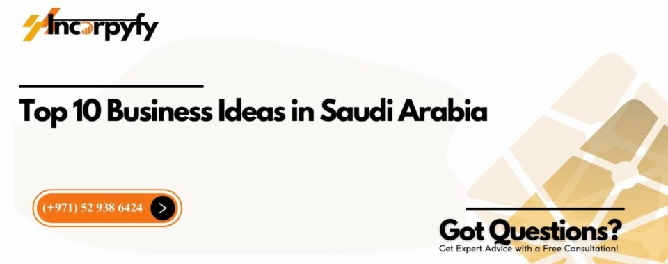 Top 10 Business Ideas in Saudi Arabia