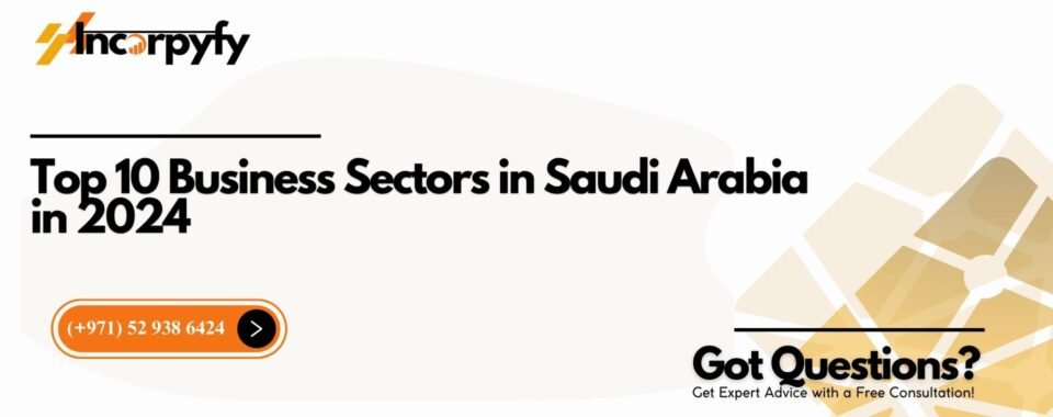 Top 10 Business Sectors in Saudi Arabia in 2024