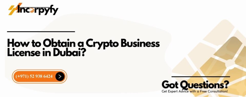 How to Obtain a Crypto Business License in Dubai?