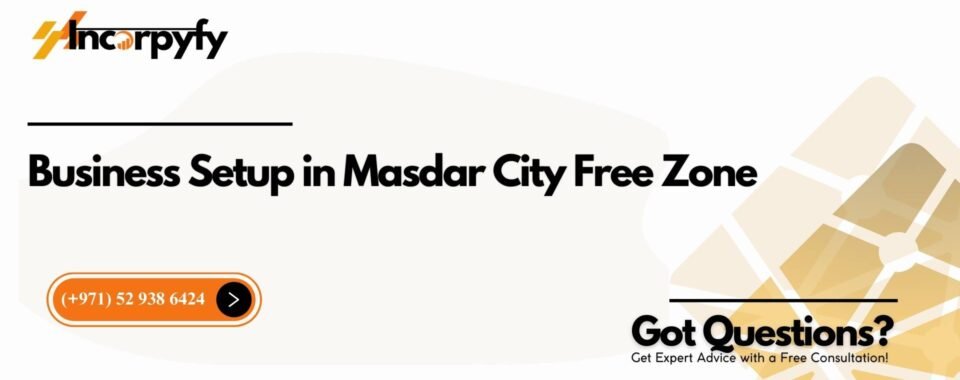 Business Setup in Masdar City Free Zone