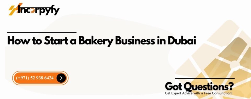 How to Start a Bakery Business in Dubai