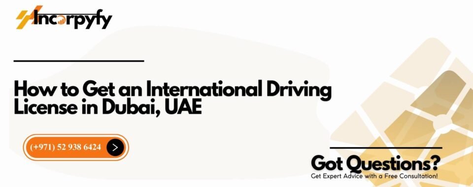 How to Get an International Driving License in Dubai, UAE