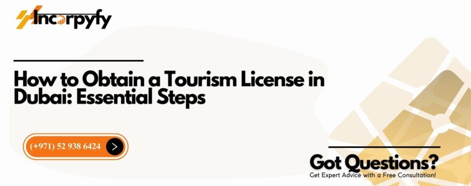 How to Obtain a Tourism License in Dubai: Essential Steps