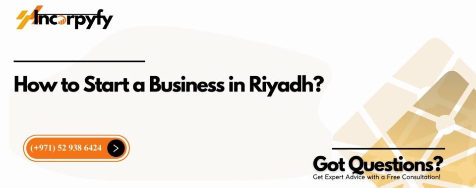 How to Start a Business in Riyadh?