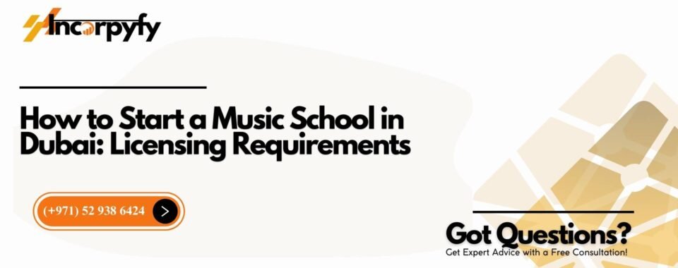How to Start a Music School in Dubai: Licensing Requirements