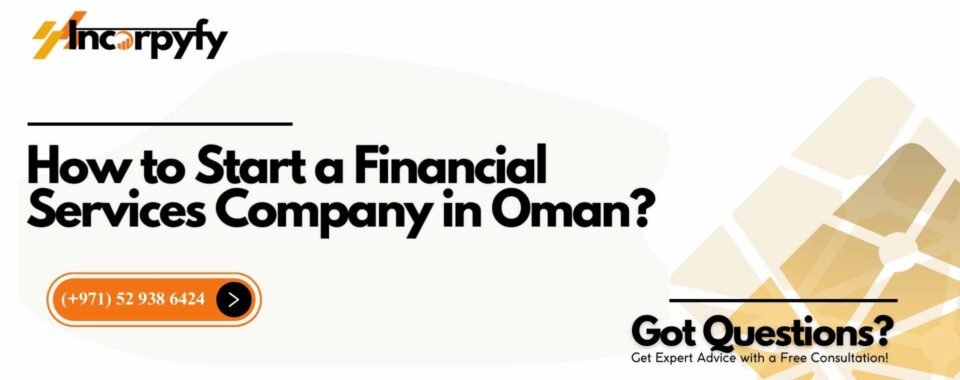 How to Start a Financial Services Company in Oman?