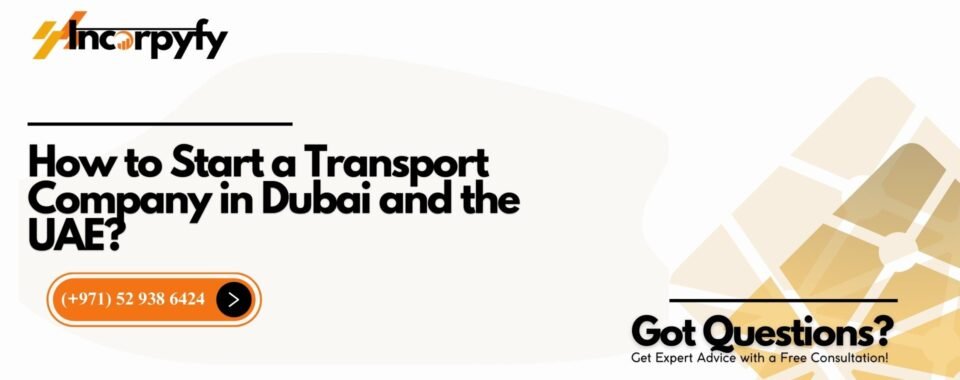 How to Start a Transport Company in Dubai and the UAE?