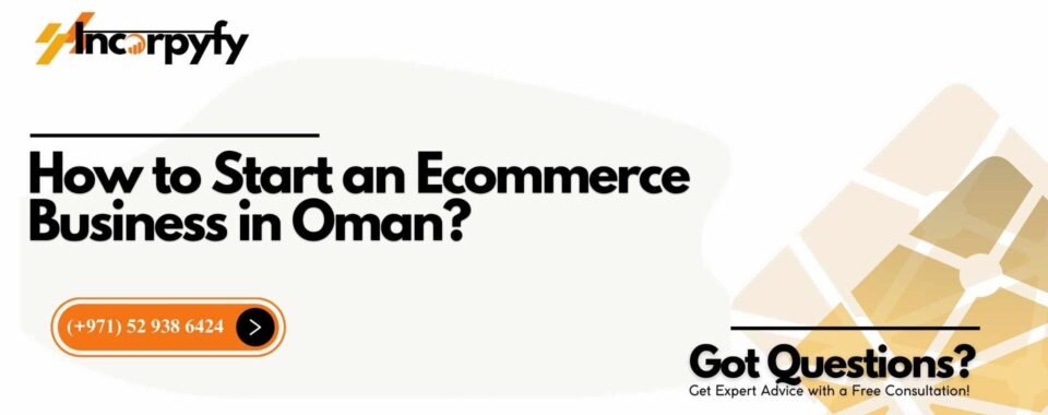 How to Start an Ecommerce Business in Oman?