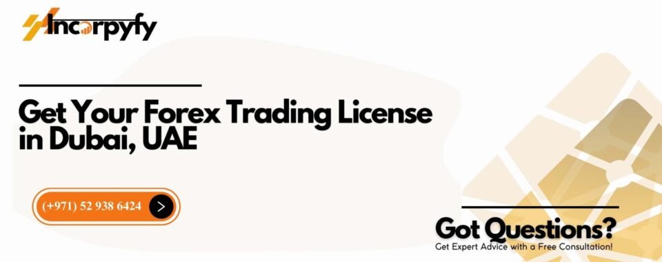 Get Your Forex Trading License in Dubai, UAE