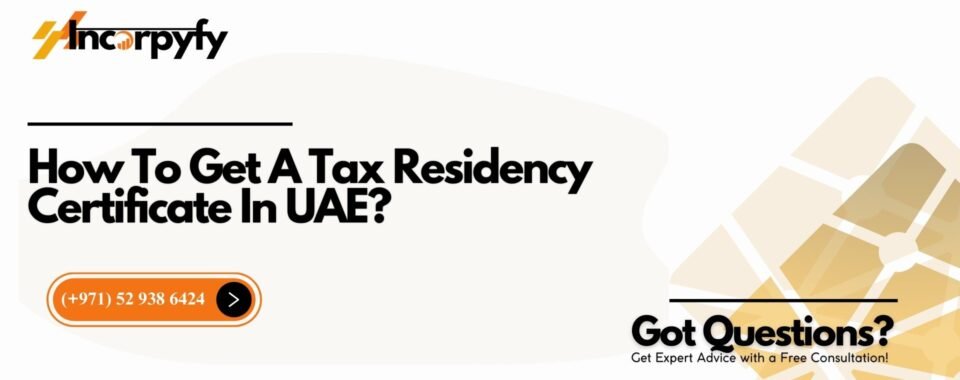 How To Get A Tax Residency Certificate In UAE?