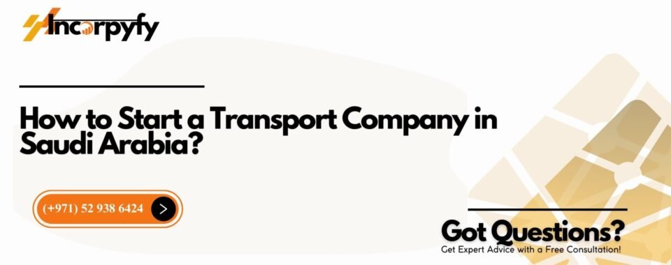 How to Start a Transport Company in Saudi Arabia?